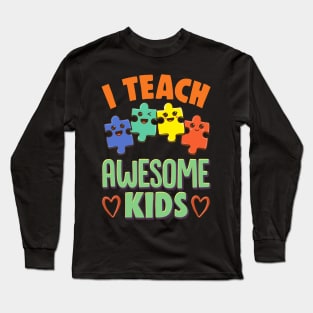 I Teach Awesome Kids Special Education Teacher Long Sleeve T-Shirt